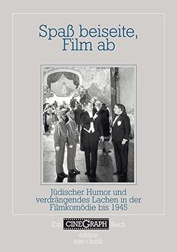 Spaß beiseite, Film ab. Jüdischer Humor und verdrängendes Lachen in der Filmkomödie bis 1945 (CineGraph Buch)