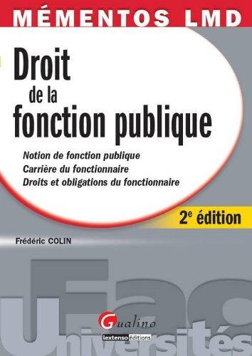 Droit de la fonction publique : notion de fonction publique, carrière du fonctionnaire, droits et obligations du fonctionnaire