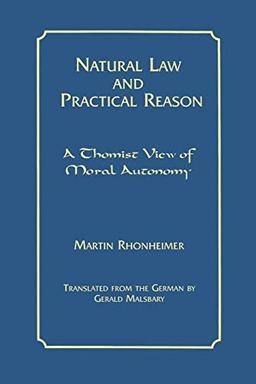 Natural Law and Practical Reason: A Thomist View of Moral Autonomy (Moral Philosophy and Theology Series, 1)