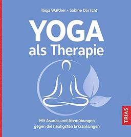 Yoga als Therapie: Mit Asanas und Atemübungen gegen die häufigsten Erkrankungen