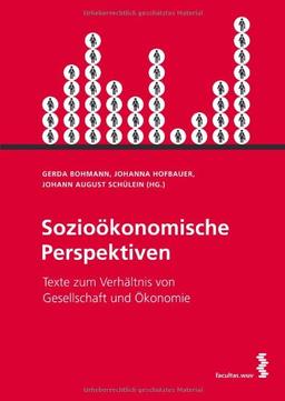 Sozioökonomische Perspektiven: Texte zum Verhältnis von Gesellschaft und Ökonomie