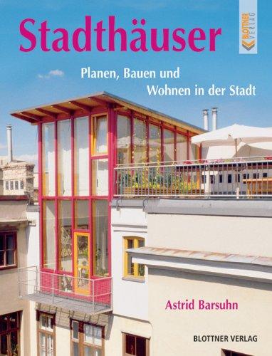 Stadthäuser: Planen, Bauen, Wohnen in der Stadt