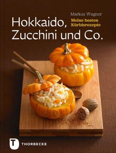 Hokkaido, Zucchini und Co. - Meine besten Kürbisrezepte