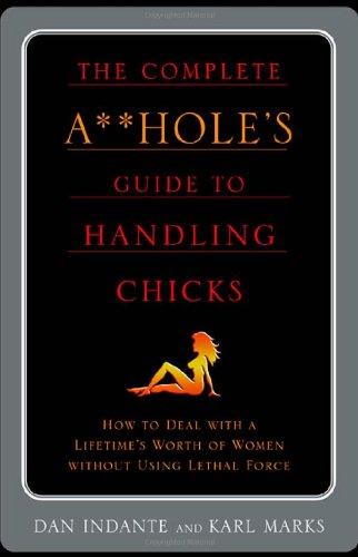 Complete Asshole's Guide to Handling Chicks