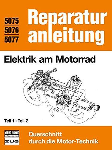 Elektrik am Motorrad   Teil 1 und Teil 2: Reprint der 4. Auflage 1986 (Reparaturanleitungen)