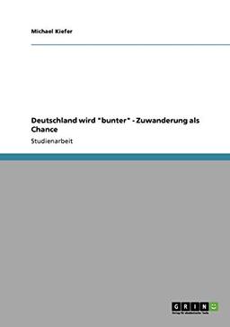 Deutschland wird "bunter" - Zuwanderung als Chance