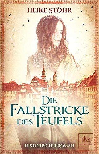 Die Fallstricke des Teufels: Historischer Roman