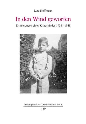 In den Wind geworfen: Erinnerungen eines Kriegskindes 1938-1948