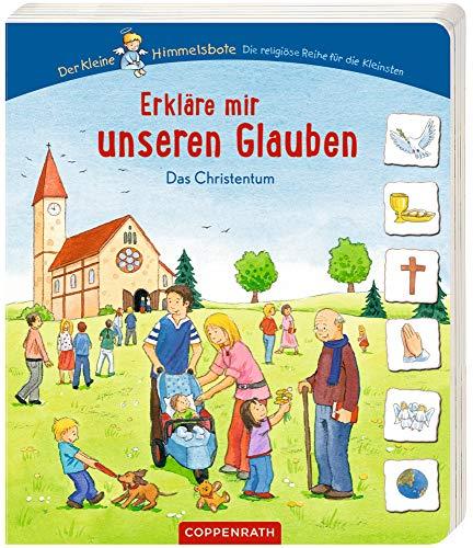 Erkläre mir unseren Glauben: Das Christentum (Der kleine Himmelsbote)