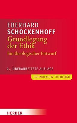 Grundlegung der Ethik: Ein theologischer Entwurf (Grundlagen Theologie)