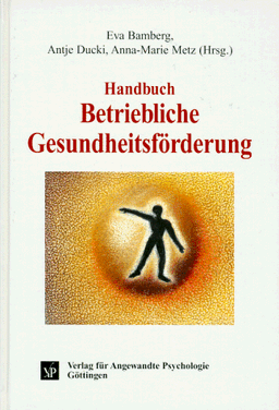 Handbuch Betriebliche Gesundheitsförderung: Arbeits- und organisationspsychologische Methoden und Konzepte