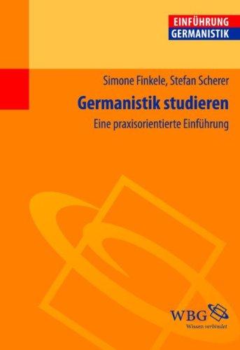 Germanistik studieren: Eine praxisorientierte Einführung