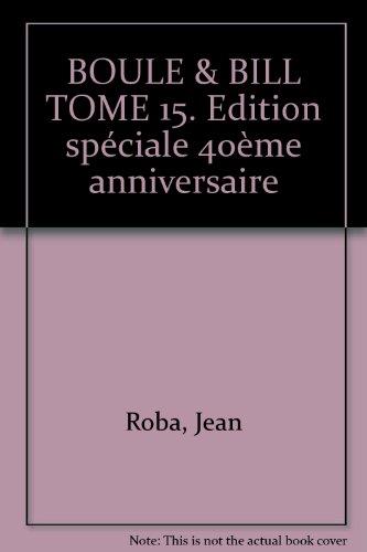 BOULE & BILL TOME 15. Edition spéciale 40ème anniversaire