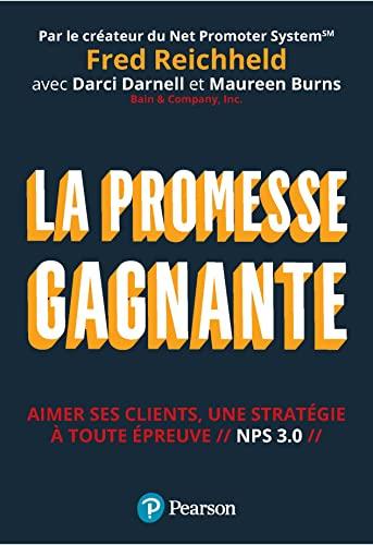 La promesse gagnante : aimer ses clients, une stratégie à toute épreuve : NPS 3.0