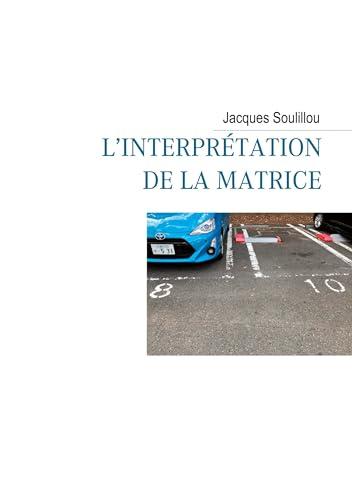 L'interprétation de la matrice : Scènes de la vie cellulaire