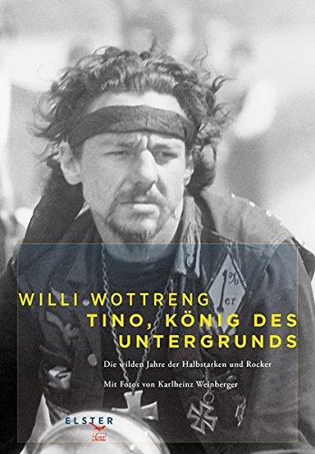 Tino - König des Untergrunds: Die wilden Jahre der Halbstarken und Rocker