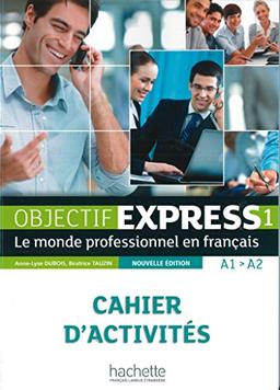 Objectif Express 1 - Nouvelle édition: Le monde professionnel en français / Cahier d'activités