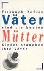 Väter sind die besten Mütter. Kinder brauchen ihre Väter. (ECON Lebenshorizonte).