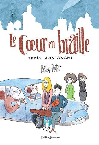 Le coeur en braille. Trois ans avant