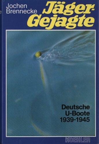 Jäger - Gejagte. Deutsche U-Boote 1939-1945.