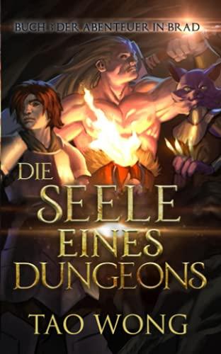 Die Seele eines Dungeons: Ein LitRPG Roman (Abenteuer in Brad, Band 3)