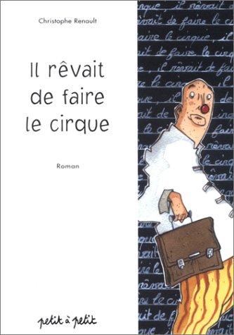 Il rêvait de faire le cirque (Romans)