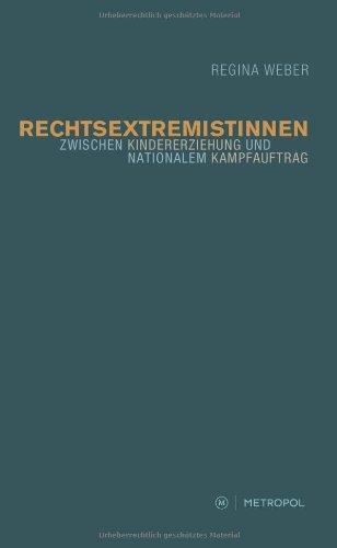 Rechtsextremistinnen. Zwischen Kindererziehung und nationalem Kampfauftrag