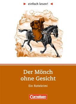 einfach lesen! - Für Lesefortgeschrittene: Niveau 2 - Tatort Geschichte - Der Mnch ohne Gesicht: Ein Leseprojekt nach dem Ratekrimi von Fabian Lenk. ... von Fabian Lenk. Arbeitsbuch mit Lösungen