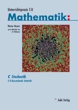 Unterrichtspraxis S II Mathematik / C4 Beurteilende Statistik: C Stochastik