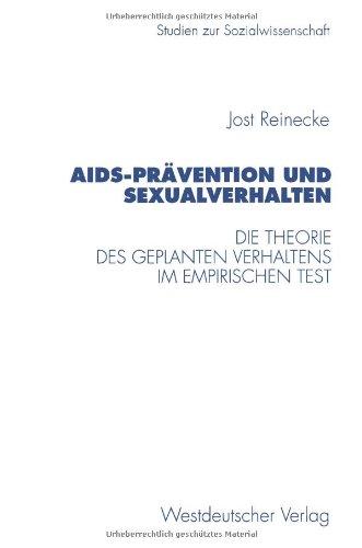 Aids-Prävention und Sexualverhalten: Die Theorie Des Geplanten Verhaltens Im Empirischen Test (Studien Zur Sozialwissenschaft) (German Edition)