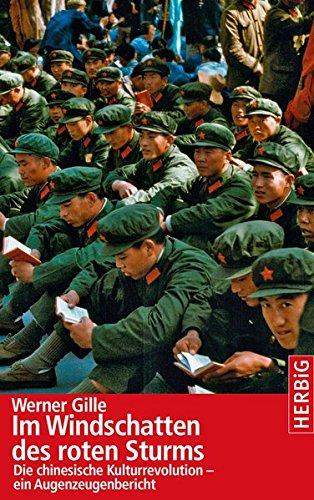 Im Windschatten des roten Sturms: Die chinesische Kulturrevolution - ein Augenzeugenbericht