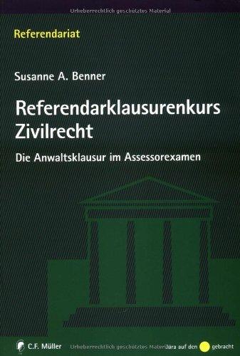 Referendarklausurenkurs Zivilrecht: Die Anwaltsklausur im Assessorexamen (Referendariat)