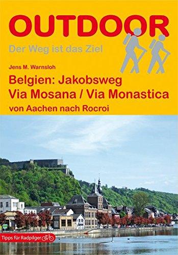 Belgien Jakobsweg: Via Mosana / Via Monastica: von Aachen nach Rocroi (Der Weg ist das Ziel)