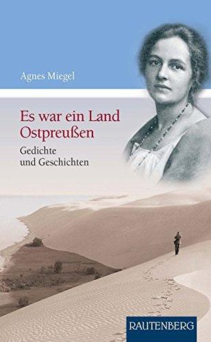 Es war ein Land Ostpreußen: Gedichte und Geschichten - RAUTENBERG Verlag