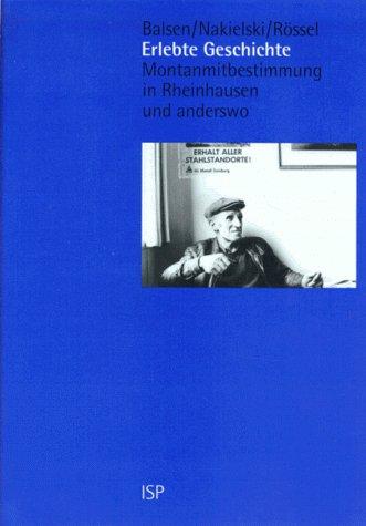 Erlebte Geschichte. Montanmitbestimmung in Rheinhausen und anderswo