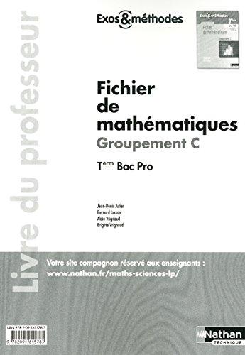 Fichier de Mathématiques Groupement C - Term Bac Pro Exos et méthodes Livre du professeur: Livre du professeur, programme 2011