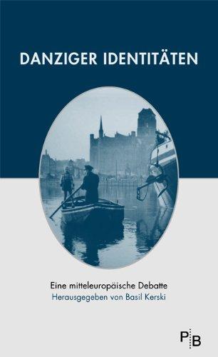 Danziger Identitäten: Eine mitteleuropäische Debatte (Potsdamer Bibliothek östliches Europa - Geschichte)