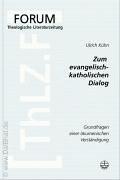 Zum evangelisch-katholischen Dialog: Grundfragen einer ökumenischen Verständigung