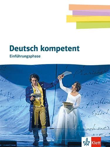 Deutsch kompetent 11. Einführungsphase Gymnasium: Schulbuch mit Onlineangebot Klasse 11