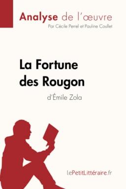 La Fortune des Rougon d'Emile Zola (Analyse de l'oeuvre) : Analyse complète et résumé détaillé de l'oeuvre