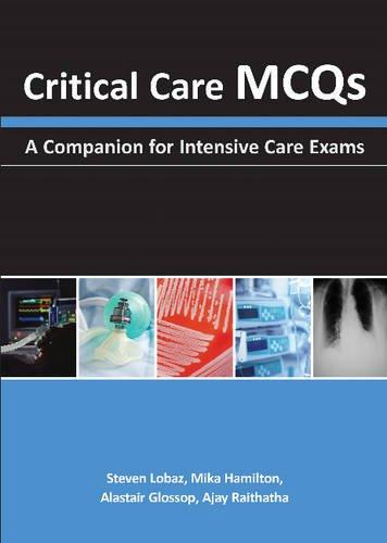 Critical Care MCQs: A Companion for Intensive Care Exams