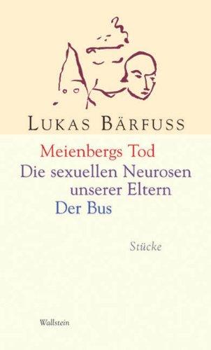 Meienbergs Tod / Die sexuellen Neurosen unserer Eltern / Der Bus. Stücke