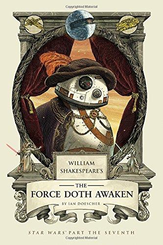 William Shakespeare's The Force Doth Awaken: Star Wars Part the Seventh (William Shakespeare's Star Wars, Band 7)