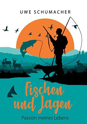 Fischen und Jagen - Passion meines Lebens