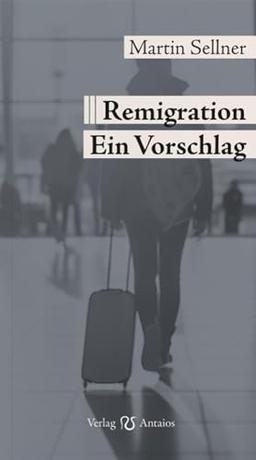 Remigration: Ein Vorschlag