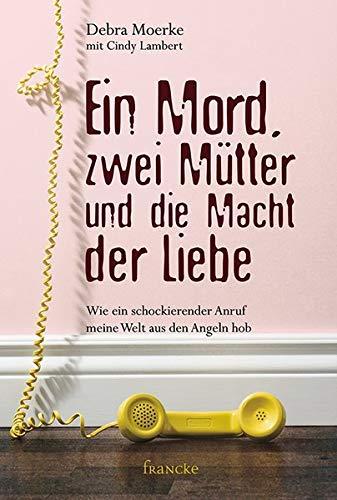 Ein Mord, zwei Mütter und die Macht der Liebe: Wie ein schockierender Anruf meine Welt aus den Angeln hob