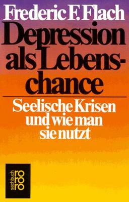 Depression als Lebenschance. Seelische Krisen und wie man sie nutzt