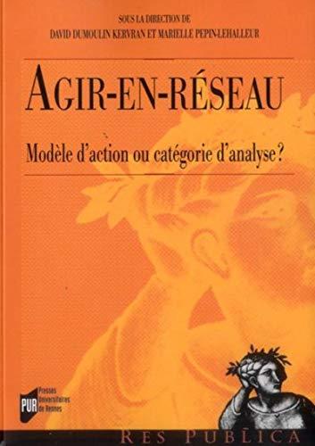 Agir-en-réseau : modèle d'action ou catégorie d'analyse ?