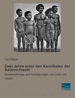 Zwei Jahre unter den Kannibalen der Salomo-Inseln: Reiseerlebnisse und Schilderungen von Land und Leuten