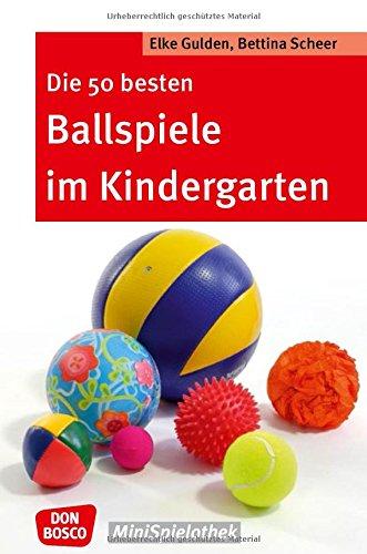 Die 50 besten Ballspiele im Kindergarten (Don Bosco MiniSpielothek)